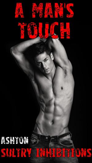 Book cover of A Man's Touch - Sultry Inhibitions