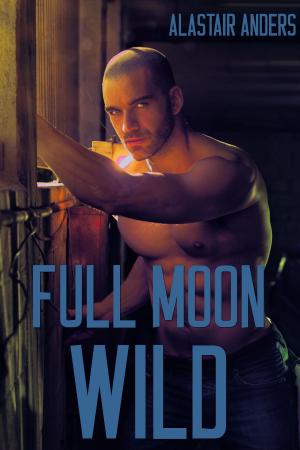 Cover of the book Full Moon Wild by Alastair Anders