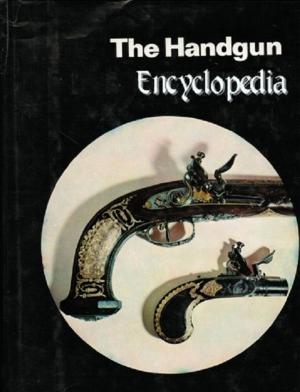 Cover of the book The Handgun Encyclopedia by Richard Hammerfell