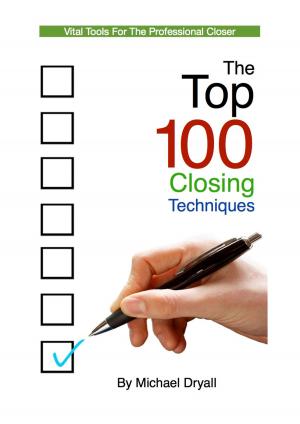 Cover of the book The Top 100 Closing Techniques by Ron Knight