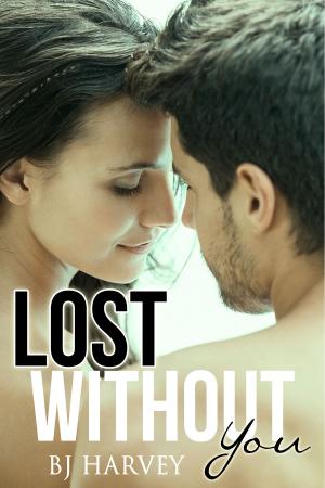 Cover of the book Lost Without You by BJ Harvey