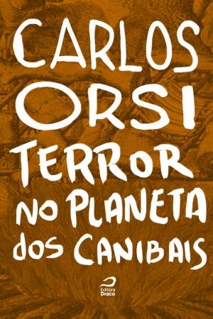 Cover of the book Terror no Planeta dos Canibais by F.E. Wollenbecker