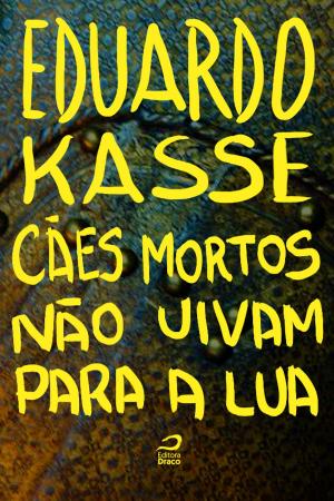 Cover of the book Cães mortos nao uivam para a lua by Marcelo A. Galvão