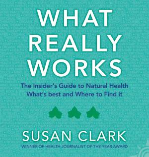 Book cover of What Really Works: The Insider’s Guide to Complementary Health
