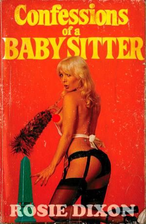 Cover of the book Confessions of a Babysitter (Rosie Dixon, Book 7) by Rebecca Raisin