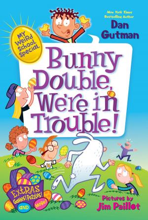 Cover of the book My Weird School Special: Bunny Double, We're in Trouble! by Erica Spindler