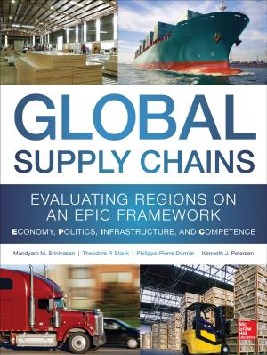 Cover of the book Global Supply Chains: Evaluating Regions on an EPIC Framework – Economy, Politics, Infrastructure, and Competence by Christina Shenvi, Tao Le, Vikas Bhushan