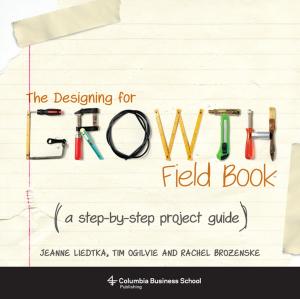 Cover of the book The Designing for Growth Field Book by John Tolan