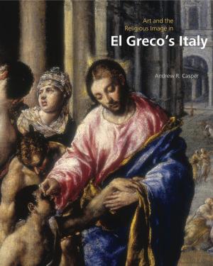 Cover of the book Art and the Religious Image in El Greco’s Italy by MK Czerwiec