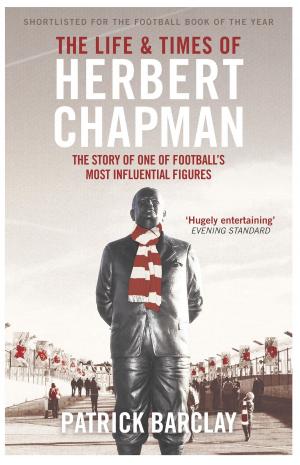 Cover of the book The Life and Times of Herbert Chapman by Nicky Pellegrino