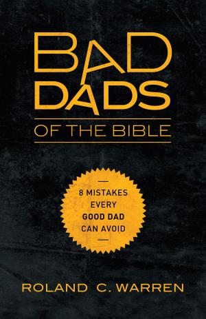 Cover of the book Bad Dads of the Bible by Tim Challies, Josh Byers