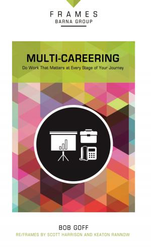 Cover of the book Multi-Careering (Frames Series), eBook by Brett Eastman, Dee Eastman, Todd Wendorff, Denise Wendorff