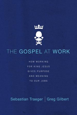 Cover of the book The Gospel at Work by Kasey Van Norman, Nicole Johnson, Jada Edwards