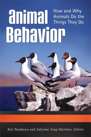 Cover of the book Animal Behavior: How and Why Animals Do the Things They Do [3 volumes] by Lili Luo, Kristine R. Brancolini, Marie R. Kennedy