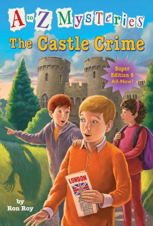 Cover of the book A to Z Mysteries Super Edition #6: The Castle Crime by Jennifer L. Holm