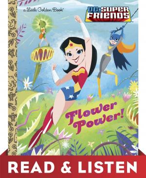 Cover of the book Flower Power! (DC Super Friends) Read & Listen Edition by Lauren Kate
