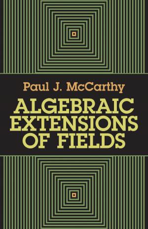 Cover of the book Algebraic Extensions of Fields by James S. Trefil