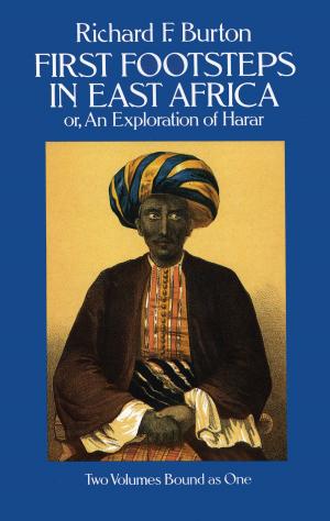 Cover of the book First Footsteps in East Africa; Or, an Exploration of Harar by Richard Johnsonbaugh, W.E. Pfaffenberger