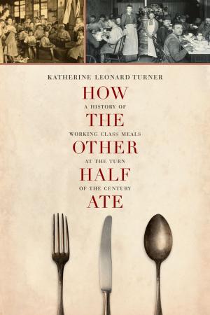 Cover of the book How the Other Half Ate by Caroline E. Schuster
