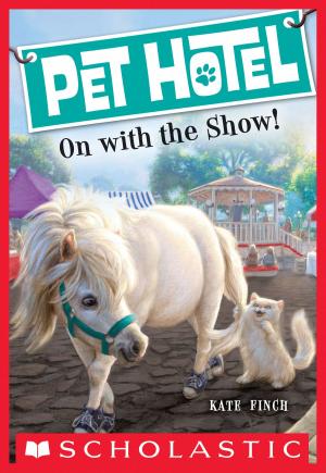Cover of the book Pet Hotel #4: On With the Show! by Allan Woodrow