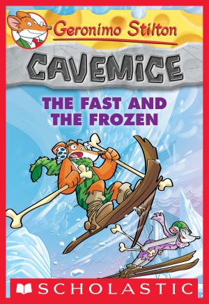 Book cover of Geronimo Stilton Cavemice #4: The Fast and the Frozen