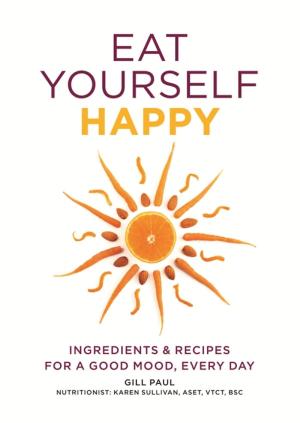 Cover of the book Eat Yourself Happy by Holly Farrell