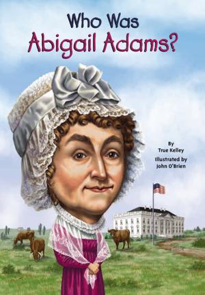Cover of the book Who Was Abigail Adams? by Maryann Cusimano Love