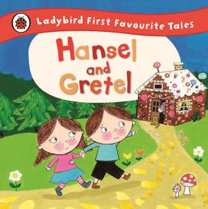 Cover of the book Hansel and Gretel: Ladybird First Favourite Tales by Andrew Donkin, Giovanni Rigano, Eoin Colfer