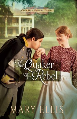 Cover of the book The Quaker and the Rebel by BJ Hoff