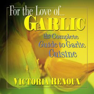 Cover of the book For the Love of Garlic by Judi Zucker, Shari Zucker