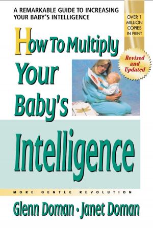 Cover of the book How to Multiply Your Baby's Intelligence by Daniel Friedman, MD, Eugene Friedman, MD