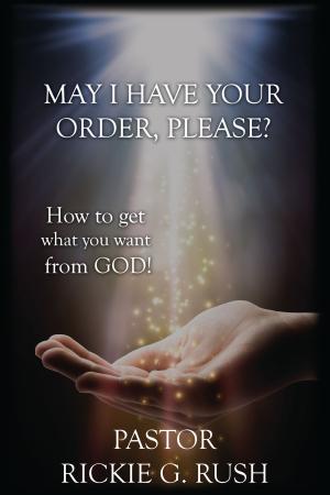 Cover of the book May I Have Your Order, Please? by Steve Wohlberg