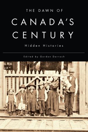 Cover of the book The Dawn of Canada's Century by James Crooks