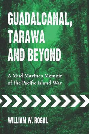Cover of the book Guadalcanal, Tarawa and Beyond by Drewey Wayne Gunn