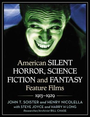 Cover of the book American Silent Horror, Science Fiction and Fantasy Feature Films, 1913-1929 by David J. Hogan