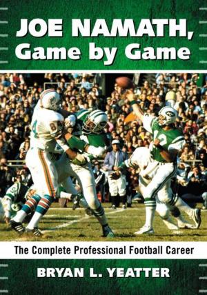 Cover of the book Joe Namath, Game by Game by Edited by Mary Terrell Cargill and Jade Quang Huynh