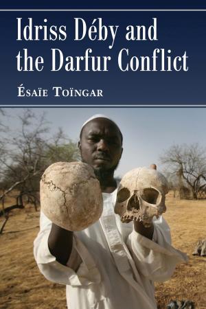 Cover of the book Idriss Deby and the Darfur Conflict by René De La Pedraja