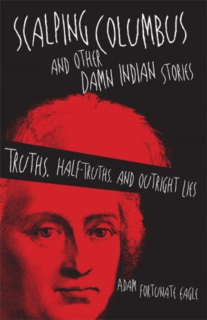 Cover of the book Scalping Columbus and Other Damn Indian Stories by Blanche Caldwell Barrow