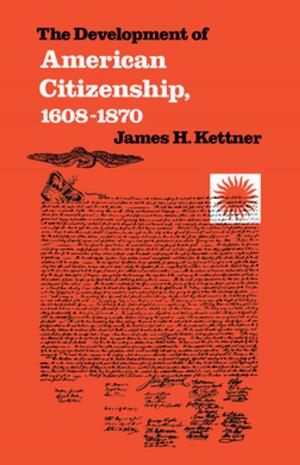 Cover of the book The Development of American Citizenship, 1608-1870 by Sarah Rivett