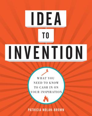 Cover of the book Idea to Invention by Jeannette Cabanis-Brewin, Paul C. Dinsmore