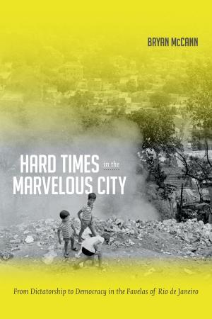 Cover of the book Hard Times in the Marvelous City by Martha Kaplan