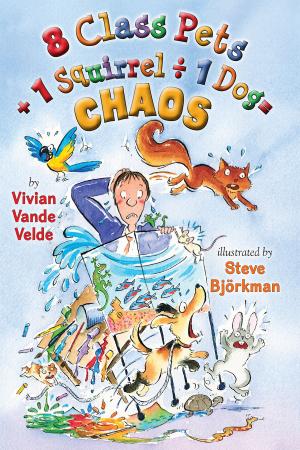 Book cover of 8 Class Pets + 1 Squirrel ÷ 1 Dog = Chaos