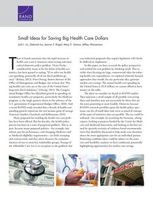 Cover of the book Small Ideas for Saving Big Health Care Dollars by Jessica Saunders, Steven W. Popper, Andrew R. Morral, Robert C. Davis, Claude Berrebi