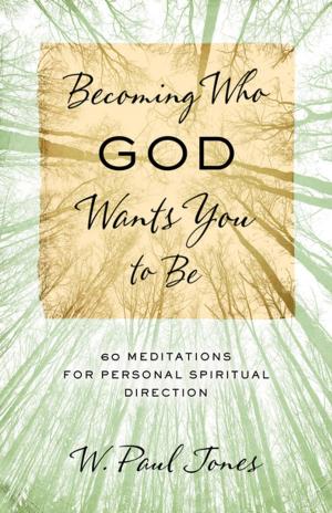 Cover of the book Becoming Who God Wants You to Be by Henry H. Knight III, F. Douglas Powe Jr.