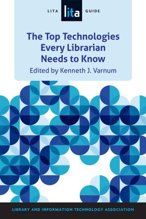 Cover of the book The Top Technologies Every Librarian Needs to Know by 