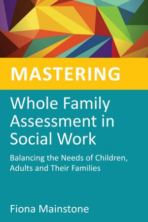 Cover of the book Mastering Whole Family Assessment in Social Work by Janneke Vermeulen