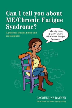 Book cover of Can I tell you about ME/Chronic Fatigue Syndrome?