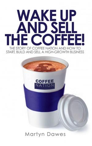 Cover of the book Wake Up and Sell the Coffee! by Oliver Davies