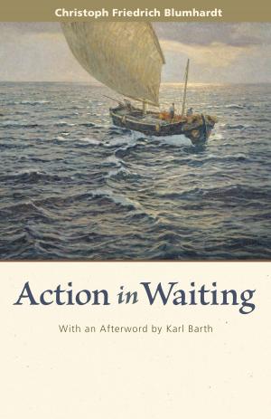 Cover of the book Action in Waiting by Christoph Friedrich Blumhardt