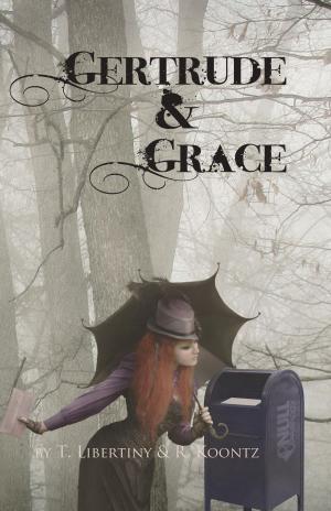 Cover of the book Gertrude & Grace by Lyz Russo